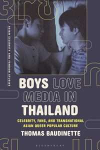 Boys Love Media in Thailand: Celebrity, Fans, and Transnational Asian Queer Popular Culture